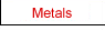 Metals